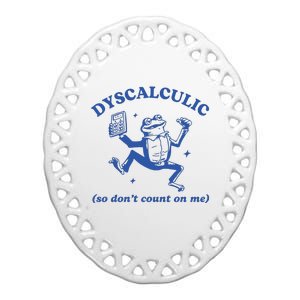 Dyscalculic So DonT Count On Me Ceramic Oval Ornament