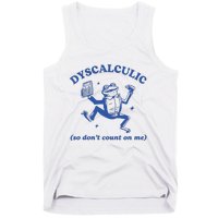 Dyscalculic So DonT Count On Me Tank Top