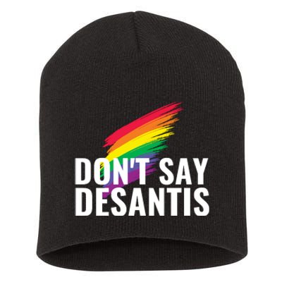 Dont Say DeSantis Rainbow Say Gay Graphic Short Acrylic Beanie