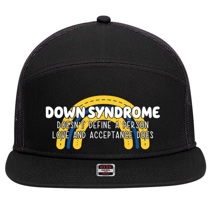 Down Syndrome Doesnt Define A Person Love And Acceptance Does 7 Panel Mesh Trucker Snapback Hat