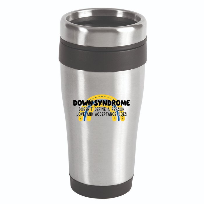 Down Syndrome Doesnt Define A Person Love And Acceptance Does 16oz Travel Tumbler