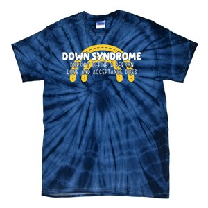 Down Syndrome Doesnt Define A Person Love And Acceptance Does Tie-Dye T-Shirt