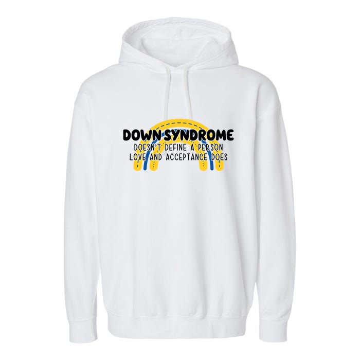 Down Syndrome Doesnt Define A Person Love And Acceptance Does Garment-Dyed Fleece Hoodie
