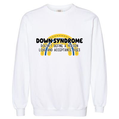 Down Syndrome Doesnt Define A Person Love And Acceptance Does Garment-Dyed Sweatshirt