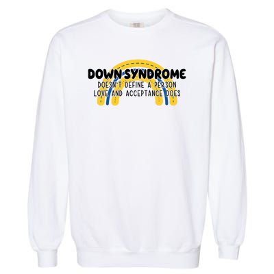 Down Syndrome Doesnt Define A Person Love And Acceptance Does Garment-Dyed Sweatshirt