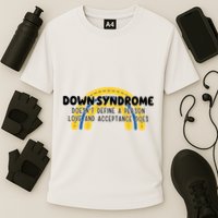 Down Syndrome Doesnt Define A Person Love And Acceptance Does Performance Shirt