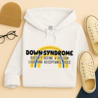 Down Syndrome Doesnt Define A Person Love And Acceptance Does Hoodie