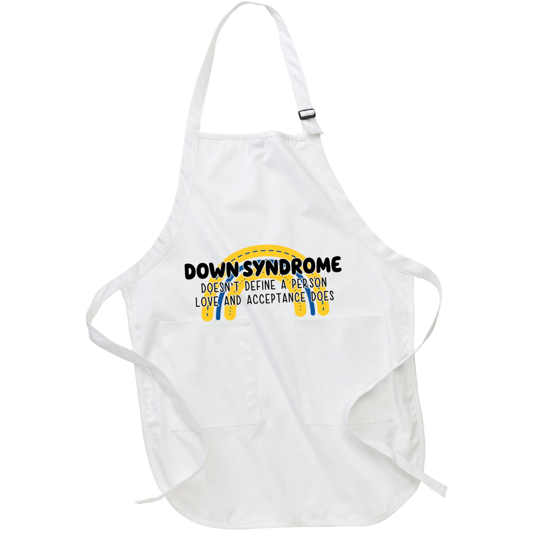 Down Syndrome Doesnt Define A Person Love And Acceptance Does Apron