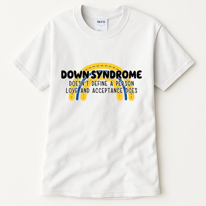 Down Syndrome Doesnt Define A Person Love And Acceptance Does Tall T-Shirt