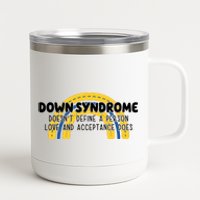 Down Syndrome Doesnt Define A Person Love And Acceptance Does 12 oz Stainless Steel Tumbler Cup