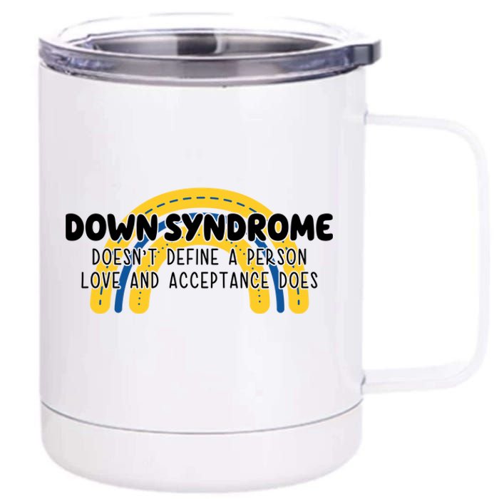 Down Syndrome Doesnt Define A Person Love And Acceptance Does 12 oz Stainless Steel Tumbler Cup