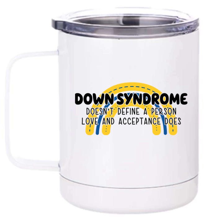 Down Syndrome Doesnt Define A Person Love And Acceptance Does 12 oz Stainless Steel Tumbler Cup