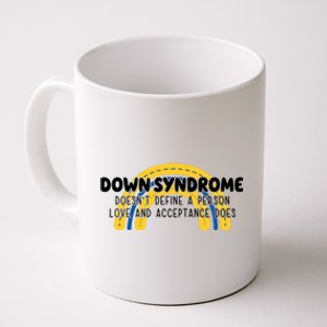 Down Syndrome Doesnt Define A Person Love And Acceptance Does Coffee Mug