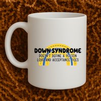 Down Syndrome Doesnt Define A Person Love And Acceptance Does Mug