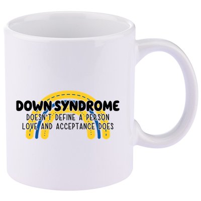 Down Syndrome Doesnt Define A Person Love And Acceptance Does 11oz C Handle Ceramic Mug