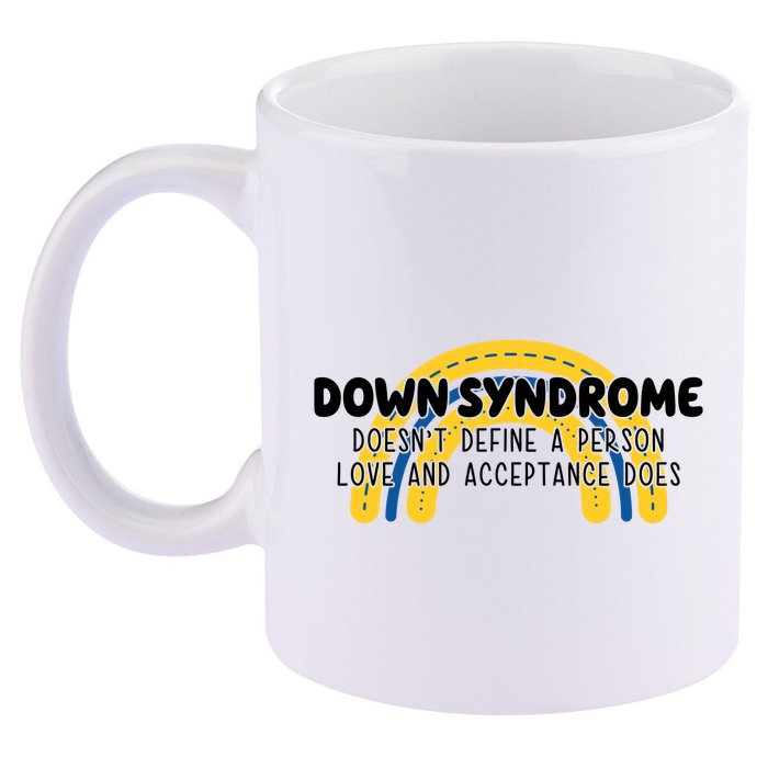 Down Syndrome Doesnt Define A Person Love And Acceptance Does 11oz C Handle Ceramic Mug