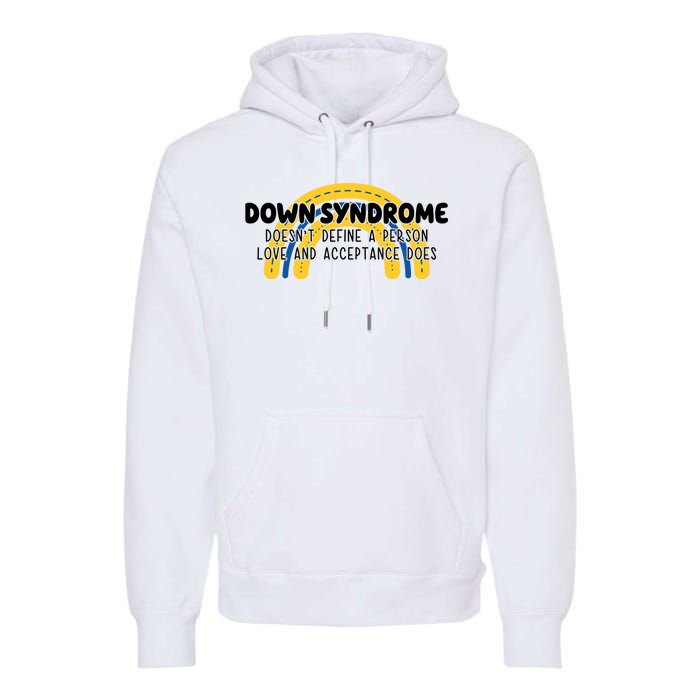 Down Syndrome Doesnt Define A Person Love And Acceptance Does Premium Hoodie