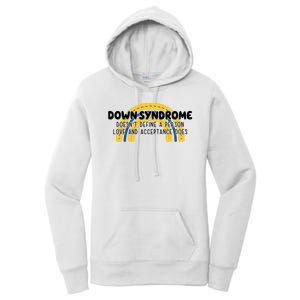 Down Syndrome Doesnt Define A Person Love And Acceptance Does Women's Pullover Hoodie