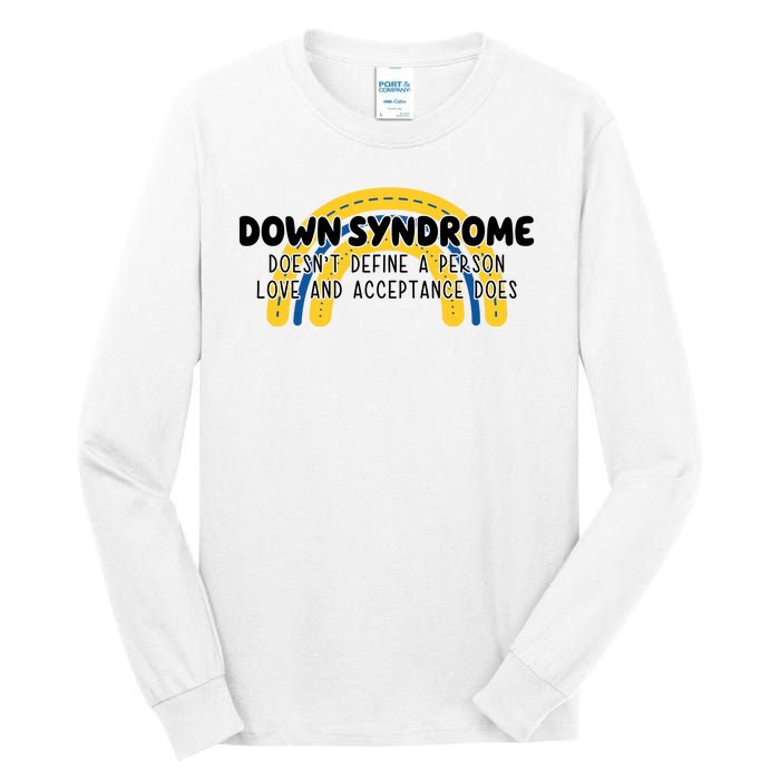 Down Syndrome Doesnt Define A Person Love And Acceptance Does Tall Long Sleeve T-Shirt