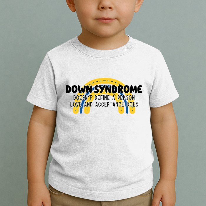 Down Syndrome Doesnt Define A Person Love And Acceptance Does Toddler T-Shirt
