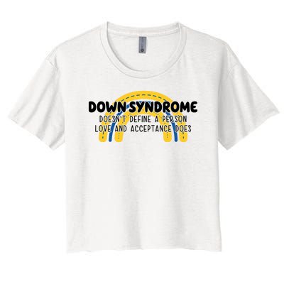 Down Syndrome Doesnt Define A Person Love And Acceptance Does Women's Crop Top Tee