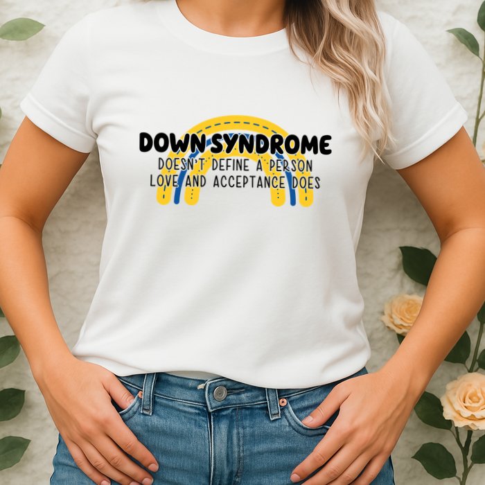 Down Syndrome Doesnt Define A Person Love And Acceptance Does Womens T-Shirt