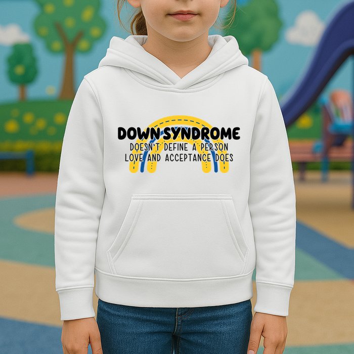 Down Syndrome Doesnt Define A Person Love And Acceptance Does Kids Hoodie