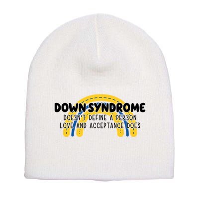 Down Syndrome Doesnt Define A Person Love And Acceptance Does Short Acrylic Beanie
