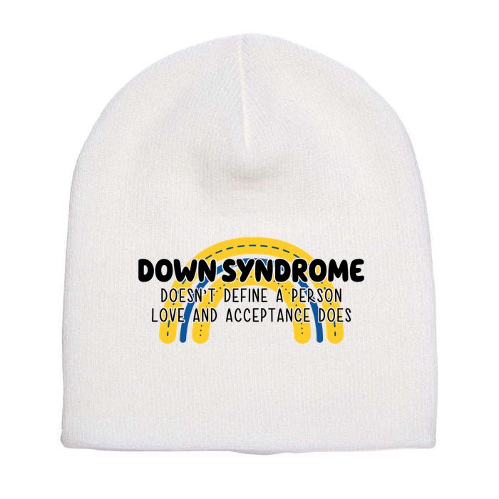 Down Syndrome Doesnt Define A Person Love And Acceptance Does Short Acrylic Beanie