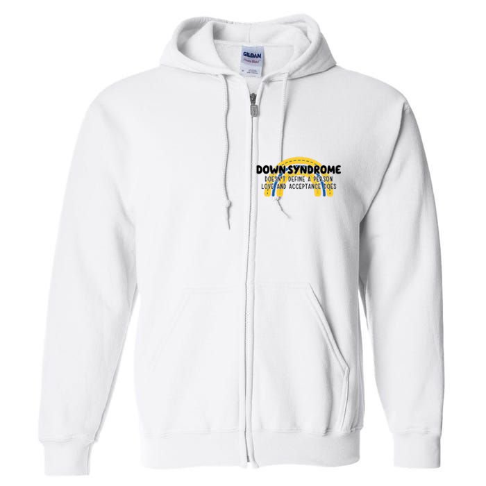 Down Syndrome Doesnt Define A Person Love And Acceptance Does Full Zip Hoodie