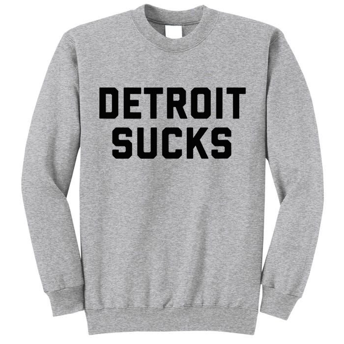Detroit Sucks Tall Sweatshirt