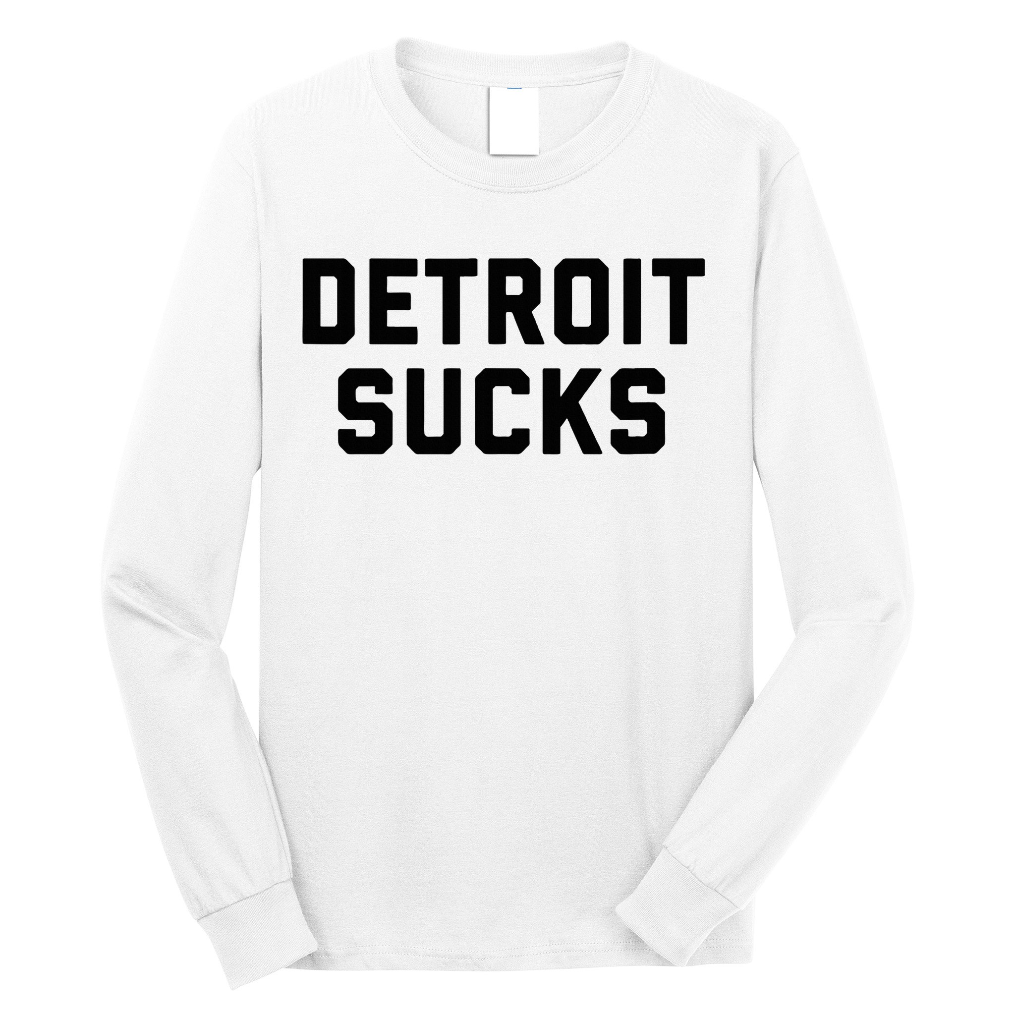 Detroit Sucks Long Sleeve Shirt
