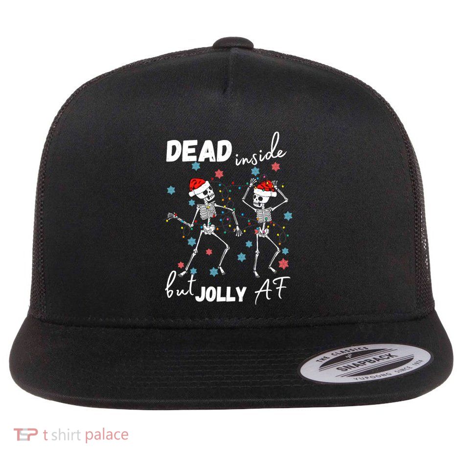 Dancing Skeleton Dead Inside But Jolly Af Christmas Costume Cute Gift Flatbill Hat