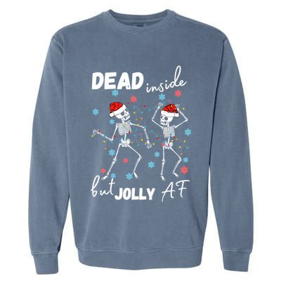 Dancing Skeleton Dead Inside But Jolly Af Christmas Costume Cute Gift Garment-Dyed Sweatshirt