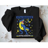 Down Syndrome Dinosaur T rex Extra Chromosome Extra Awesome Sweatshirt