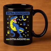 Down Syndrome Dinosaur T rex Extra Chromosome Extra Awesome 11oz C Handle Ceramic Mug