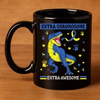 Down Syndrome Dinosaur T rex Extra Chromosome Extra Awesome 11oz C Handle Ceramic Mug