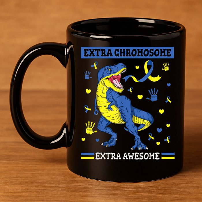 Down Syndrome Dinosaur T rex Extra Chromosome Extra Awesome 11oz C Handle Ceramic Mug