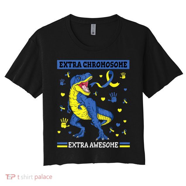 Down Syndrome Dinosaur T rex Extra Chromosome Extra Awesome Crop Top