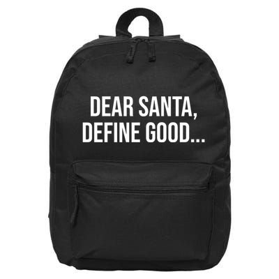 Dear Santa Define Good Funny Christmas 16 in Basic Backpack