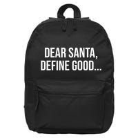 Dear Santa Define Good Funny Christmas 16 in Basic Backpack