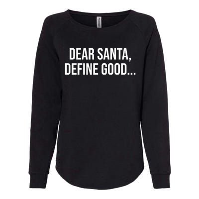 Dear Santa Define Good Funny Christmas Womens California Wash Sweatshirt