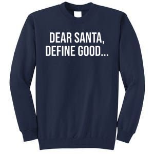 Dear Santa Define Good Funny Christmas Tall Sweatshirt