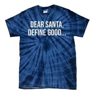 Dear Santa Define Good Funny Christmas Tie-Dye T-Shirt