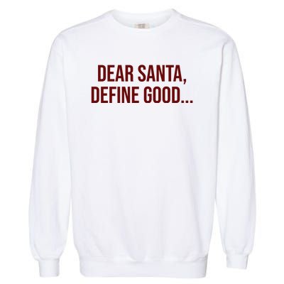 Dear Santa Define Good Funny Christmas Garment-Dyed Sweatshirt