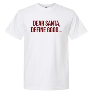 Dear Santa Define Good Funny Christmas Garment-Dyed Heavyweight T-Shirt