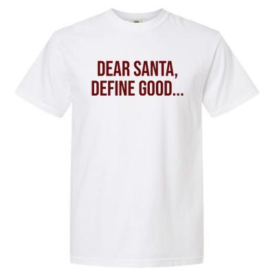 Dear Santa Define Good Funny Christmas Garment-Dyed Heavyweight T-Shirt