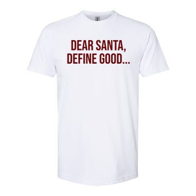 Dear Santa Define Good Funny Christmas Softstyle CVC T-Shirt