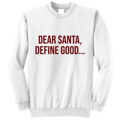 Dear Santa Define Good Funny Christmas Sweatshirt