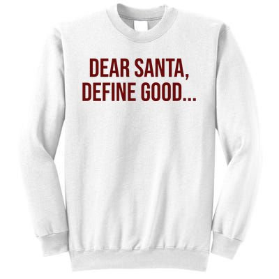 Dear Santa Define Good Funny Christmas Sweatshirt